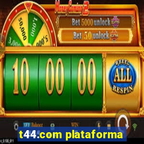 t44.com plataforma